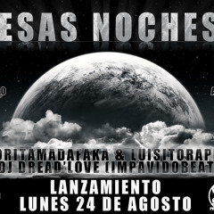 Esas Noches... Con Dj Dread'Love (ImpavidoBeats) Cuarto Camino Prod