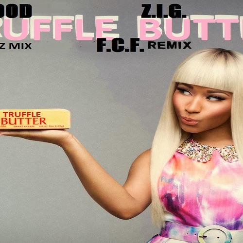 Stream Nicki Minaj, Drake, Lil Wayne Truffle Butter (QBlood & Z.I.G
