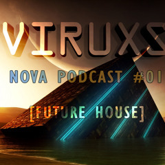 DJ VIRUXS - [FUTURE HOUSE] (NOVA PODCAST # 01) 2015