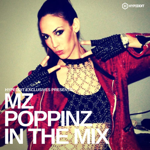 Hypeddit Exclusive - Mz Poppinz In The Mix (Tracklist for Hypeddit Free Downloads Included!)