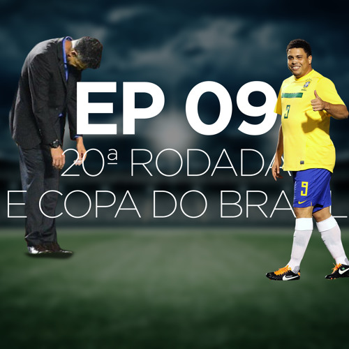 EPISÓDIO 09 - 20 rodada do BR15 e Oitavas da Copa do Brasil