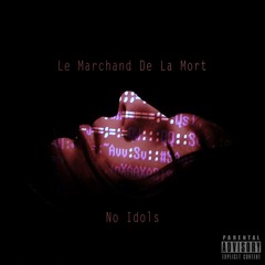 No Idols ~ Le Marchand De La Mort (Produced by Killing Spree)#KSComp