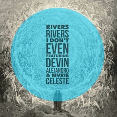 I Don't Even Featuring Devin Alejandro and MVRIE CELESTE