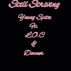Still Striving Ft. L.O.C & Downer *2015*