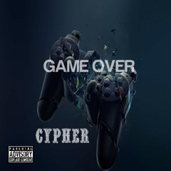 Game Over Cypher Feat. MarkEm & Life's A Party