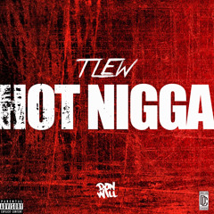 TLEW - HOT NIGGA @TLEWIS_24 @DJDONWILL (EXCLUSIVE)