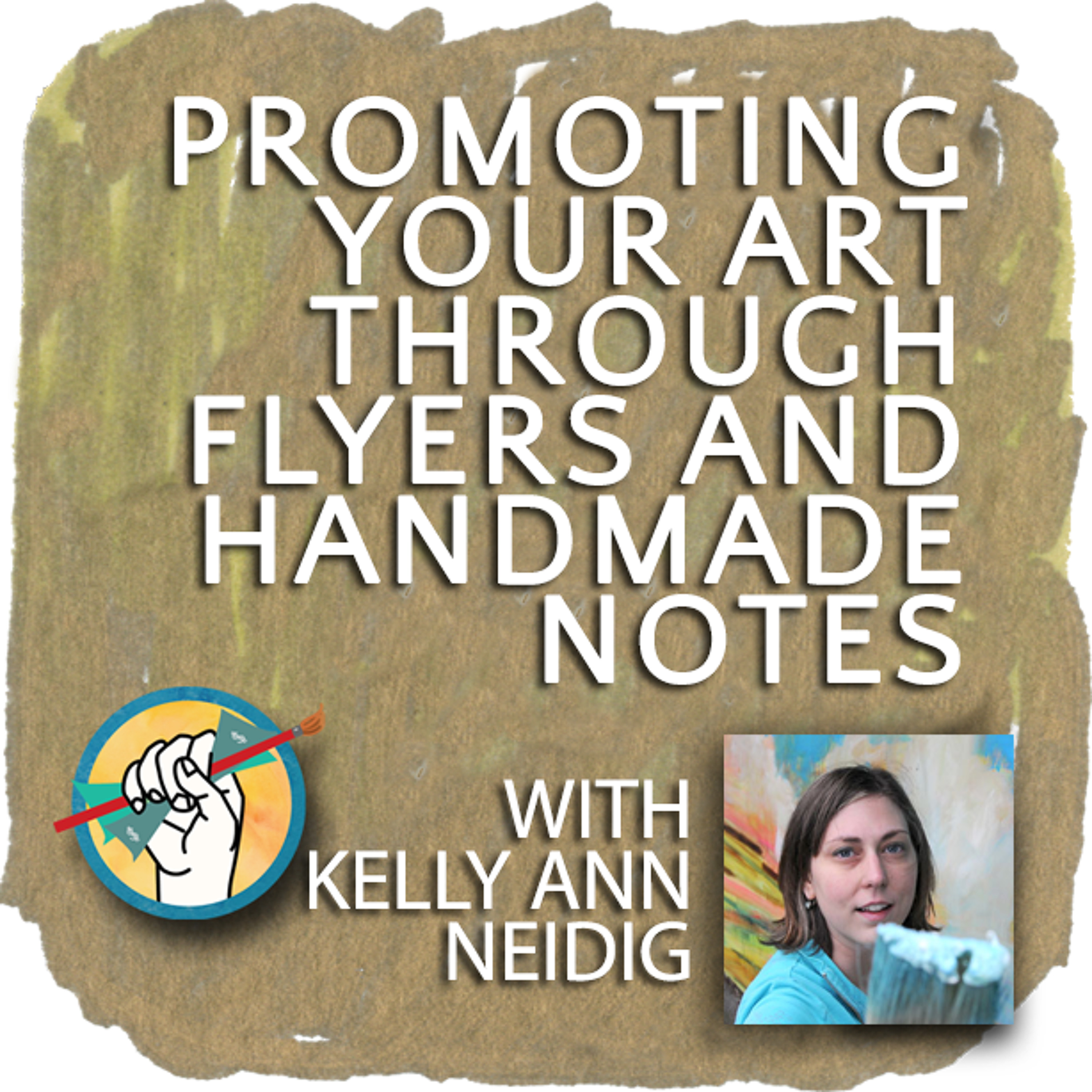 Promoting Your Art through Flyers and Handmade Notes with Kelly Neidig | TAA #14 episode artwork
