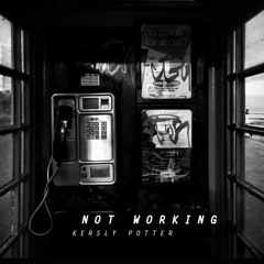 Not Working - Kersly Potter (Original Song)