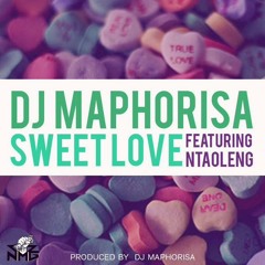 DJ Maphorisa - Sweet Love Ft Ntaoleng