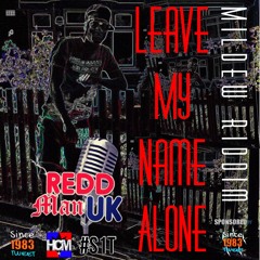 LEAVE MY NAME ALONE Mildew Riddim