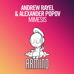 Andrew Rayel & Alexander Popov - MIMESIS ( Played by Armin van Buuren in ASOT 727 )