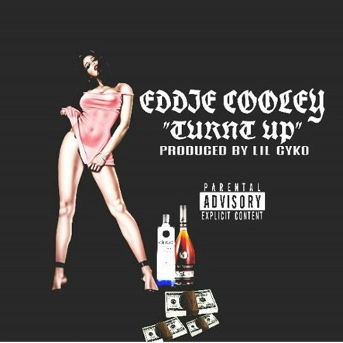 Eddie Cooley - Turnt Up [Prod Lil Cyko] [New 2015]