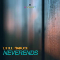 Little Nakoch - Neverends (Original Mix)