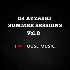 Dj Ayyashi - Summer Sessions Vol.2 (LOVE DEEP HOUSE)