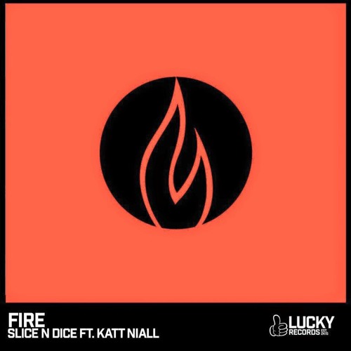 Slice N Dice Feat Katt Niall - Fire (Original Mix) OUT NOW