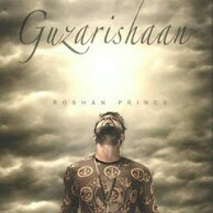 Guzaarishaan . Roshan Prince  at punjabi music