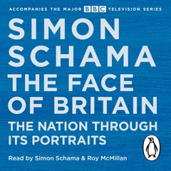 The Face Of Britain by Simon Schama (Audiobook Extract) read by Simon Schama and Roy McMillan