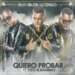 Baby Rasta & Gringo Ft. Tito El Bambino - Quiero Probar (Jose Pimba Dj & Jose Cartagena Edit)