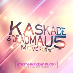 Move For Me (Some Random Dude Caught In A Trap Bootleg)