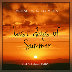 Alexo B & Dj Alex - Last Days Of Summer (Special Mix)