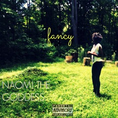 Fancy [Prod. By Spydawisemusician] - Naomi The Goddess