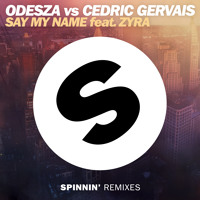 ODESZA vs Cedric Gervais - Say My Name feat. Zyra (Remix)