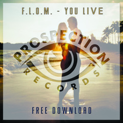 F.L.O.M. - You Live (Original Mix) [FREE DOWNLOAD]