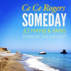 Ce Ce Rogers - Someday (Jo Manji & Paris Kissed By The Sun Edit)FREE DOWNLOAD