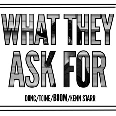 What They Ask For (feat. BOOM & Kenn Starr)
