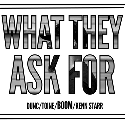 What They Ask For (feat. BOOM & Kenn Starr)