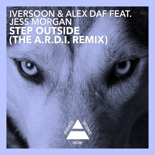 Iversoon & Alex Daf feat. Jess Morgan - Step Outside (A.R.D.I. Remix)