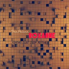 The Police - Roxanne (Fernan Dust Deep Remix)FREE DOWNLOAD