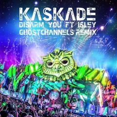Kaskade - Disarm You ft. Isley (Ghost Channels Remix)