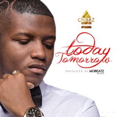 Chibbz- Today-Tomorrow (Prod. Mobeatz)