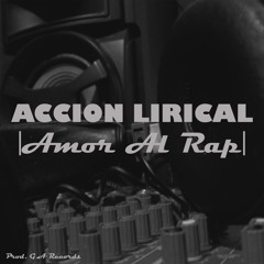 Accion Lirical - Amor Al Rap (Prod. G.A Records)