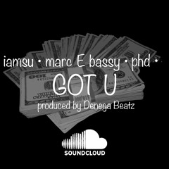 Got U - Iamsu x Mark E Bassy x PHD - Produced By Denega Beatz
