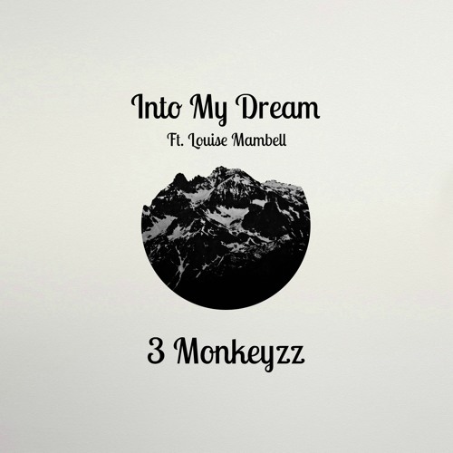 3 Monkeyzz - Into My Dream (ft. Louise Mambell) [Dancing Pineapple Exclusive]