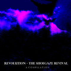 REVOLUTION - The Shoegaze Revival