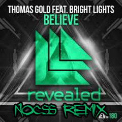 Thomas Gold Feat. Bright Lights - Believe (Nocss Remix)[Free Download]