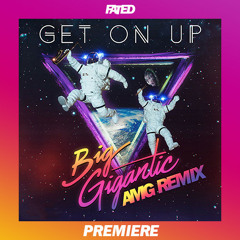 Big Gigantic - Get On Up (AMG Remix) [Premiere]