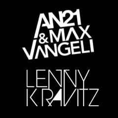 Lenny Kravitz - Are You Gonna Go My Way (AN21 & Max Vangeli Remix)
