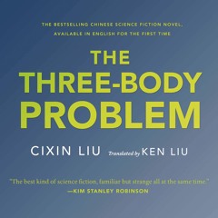 The Three-Body Problem by Cixin Liu, translate by Ken Liu