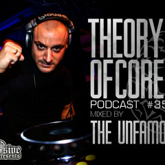 Theory Of Core - Podcast #35 Mixed By The Unfamous