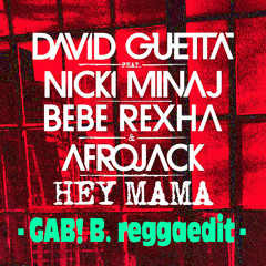 David Guetta Feat. Nicki Minaj, Bebe Rexha & Afrojack - Hey Mamma (GAB! B. Reggaedit)
