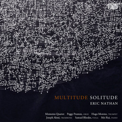 "Multitude, Solitude" for string quartet
