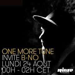 One More Tune #24 w/ B-No, Selecta Theo & Mlle 102 - Rinse France (24.08.15)