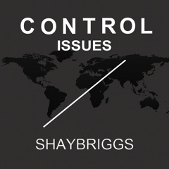 ShayBriggs - Control Issues