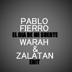 Pablo Fierro - El Dia De Mi Suerte (Warah & Zalatan EDIT) FREE DOWNLOAD