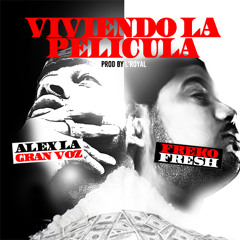 Alex La Gran Voz Ft. Freko Fresh - Viviendo la pelicula (Prod. L'Royal)