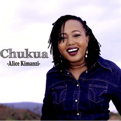 Alice Kimanzi - Chukua